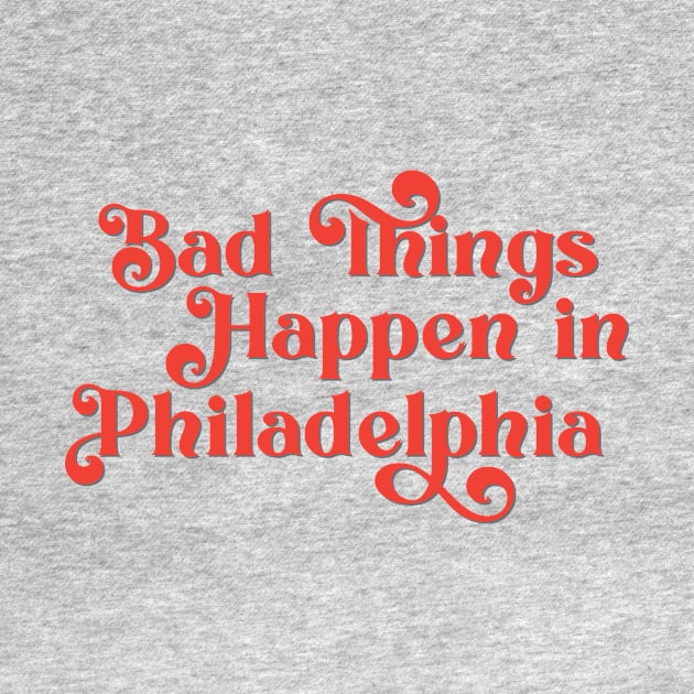 Bad Things Happen in Philadelphia by Ford n' Falcon